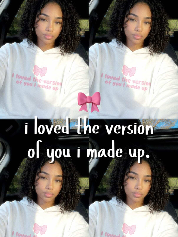 i loved the version of you i made up